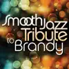 Smooth Jazz All Stars - Smooth Jazz Tribute to Brandy